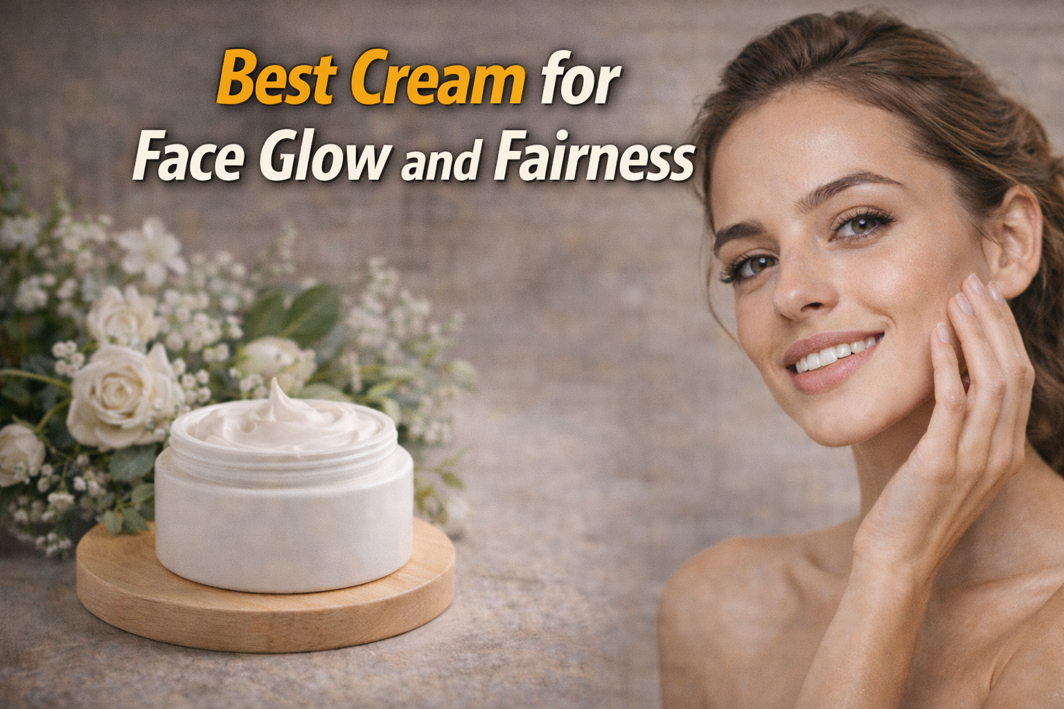 Best Cream for Face Glow and Fairness